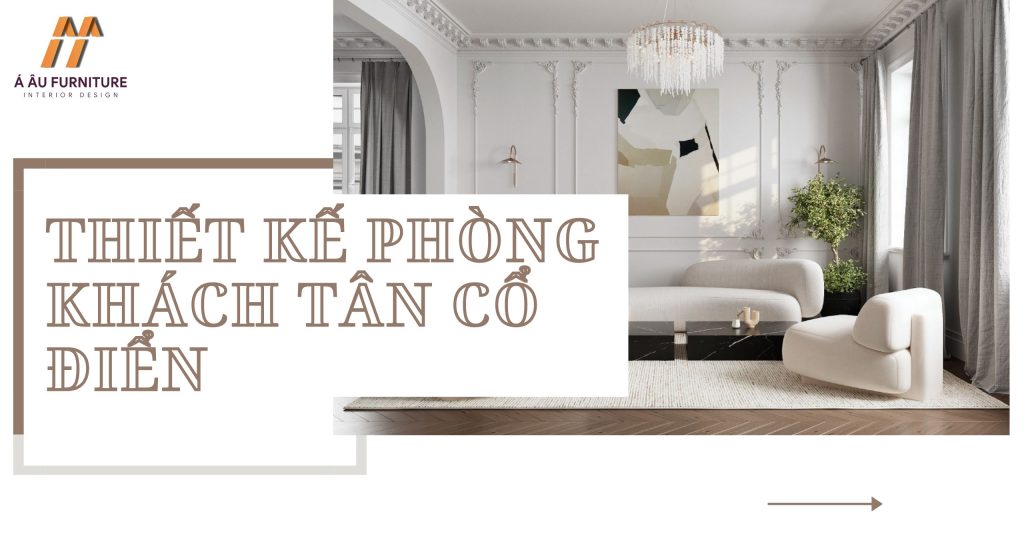 Thiết kế phòng khách Tân cổ điển