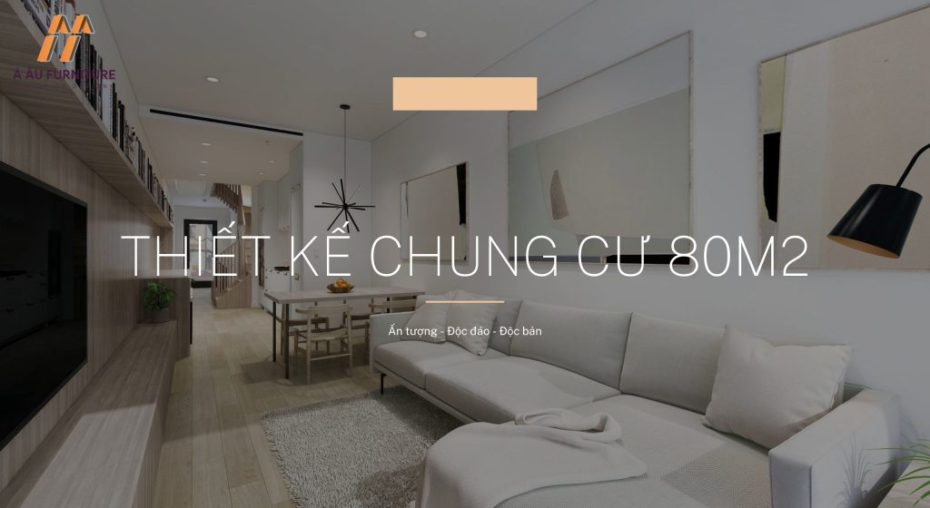 Thiết kế nội thất chung cư 80m2