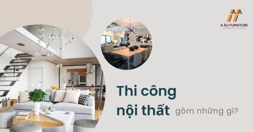 Thi công nội thất bao gồm những gì