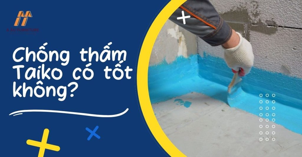 chống thấm Taiko có tốt không